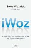 iWoz: Wie ich den Personal Computer erfand und Apple mitbegründete