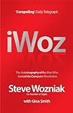 I, Woz: Computer Geek to Cult Icon - Getting to the Core of Apple's Inventor (English Edition)