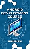 ANDROID DEVELOPMENT COURSE (PROGRAMMING LANGUAGE COURSE Book 4) (English Edition)