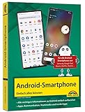 Android Smartphone: Einfach alles können - die besten Tipps und Tricks: für alle Geräte mit Android System wie Samsung, Xiaomi, Sony, HTC, LG u. v. m