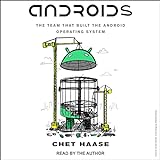 Androids: The Team That Built the Android Operating System